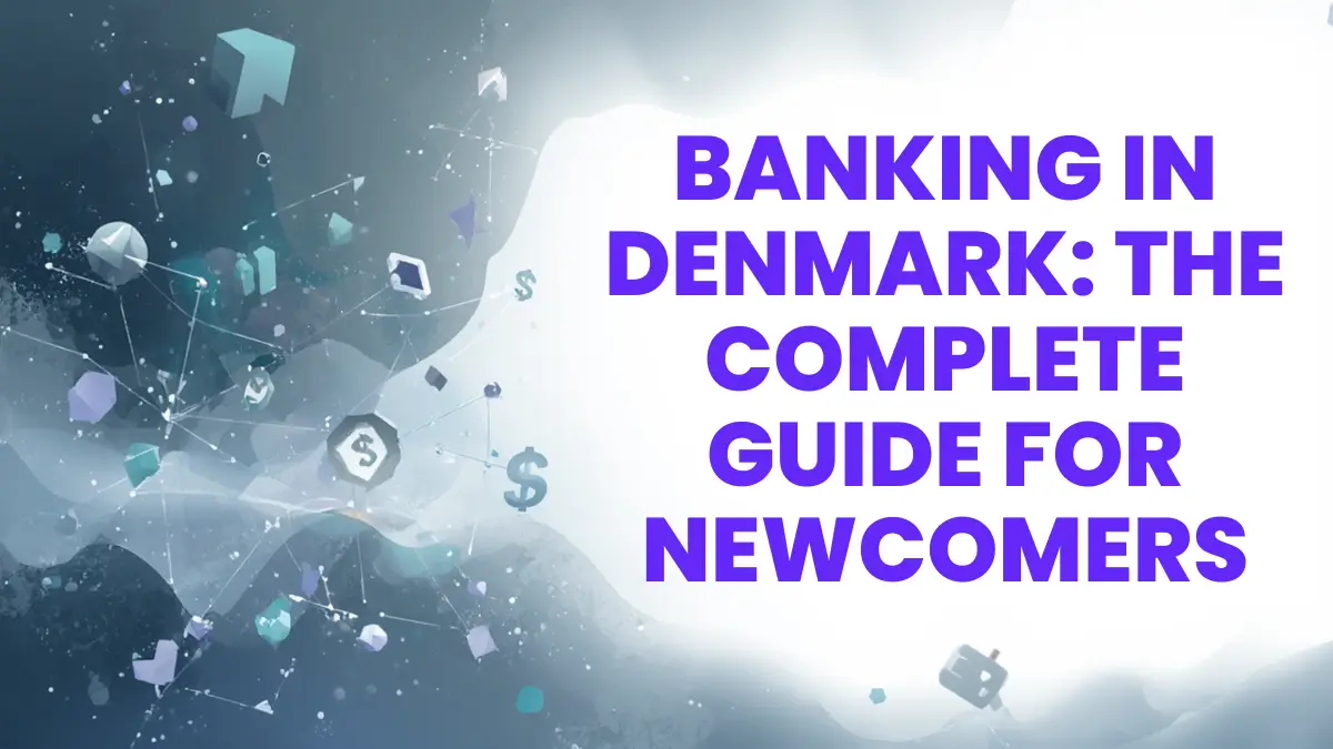 Banking in Denmark: The Complete Guide for Newcomers