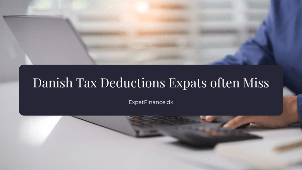 A man sitting at a desk with a laptop and calculator with text overlay :danish tax deductions expats often miss
