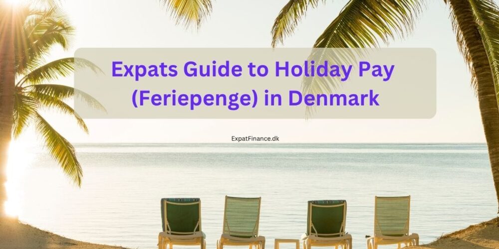 Expats Guide to Holiday Pay (Feriepenge) in Denmark. The text is overlaid on a serene, tropical beach scene featuring four empty lounge chairs facing the ocean and palm trees on either side.