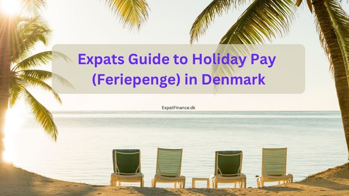 Expats Guide to Holiday Pay (Feriepenge) in Denmark. The text is overlaid on a serene, tropical beach scene featuring four empty lounge chairs facing the ocean and palm trees on either side.