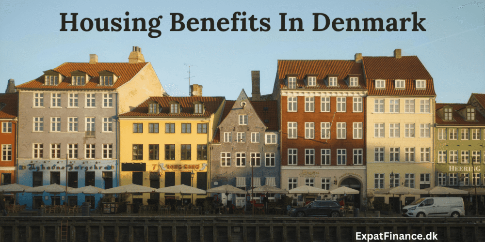 Row of historic colorful houses in Nyhavn, Copenhagen, with text overlay reading "Housing Benefits In Denmark" and "ExpatFinance.dk".