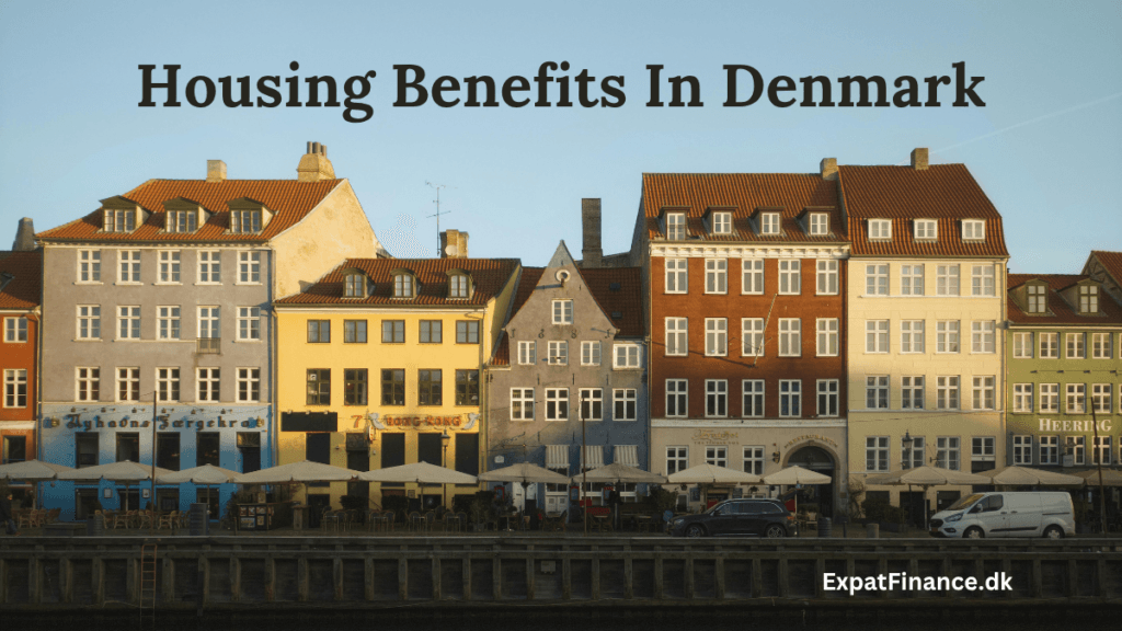 Row of historic colorful houses in Nyhavn, Copenhagen, with text overlay reading "Housing Benefits In Denmark" and "ExpatFinance.dk".