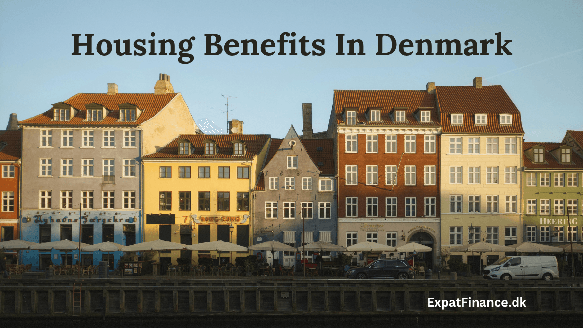 Row of historic colorful houses in Nyhavn, Copenhagen, with text overlay reading "Housing Benefits In Denmark" and "ExpatFinance.dk".