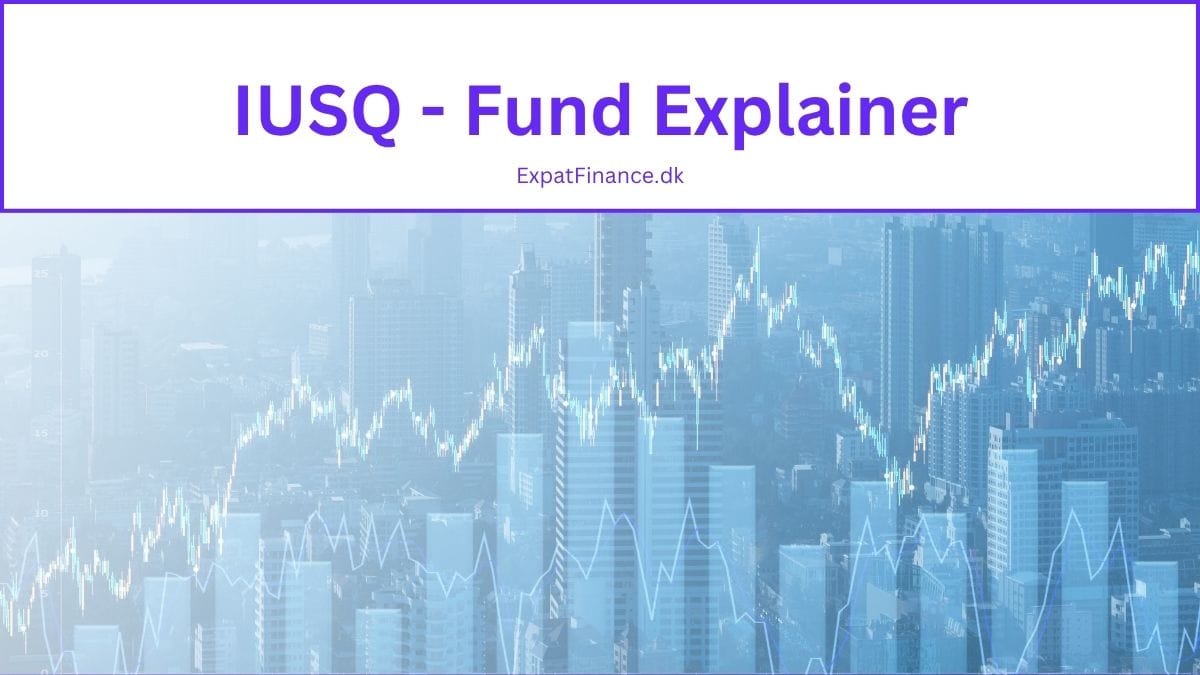 Title graphic for "IUSQ - Fund Explainer" by ExpatFinance.dk featuring a financial theme with a city skyline and stock market graphs.