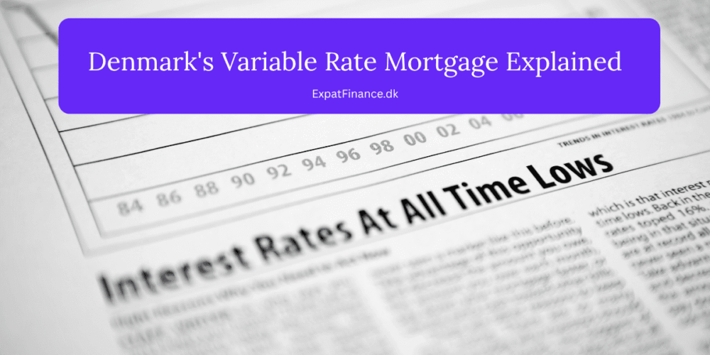 Banner with the text 'Denmark's Variable Rate Mortgage Explained' by ExpatFinance.dk over a newspaper article reading 'Interest Rates At All Time Lows'.