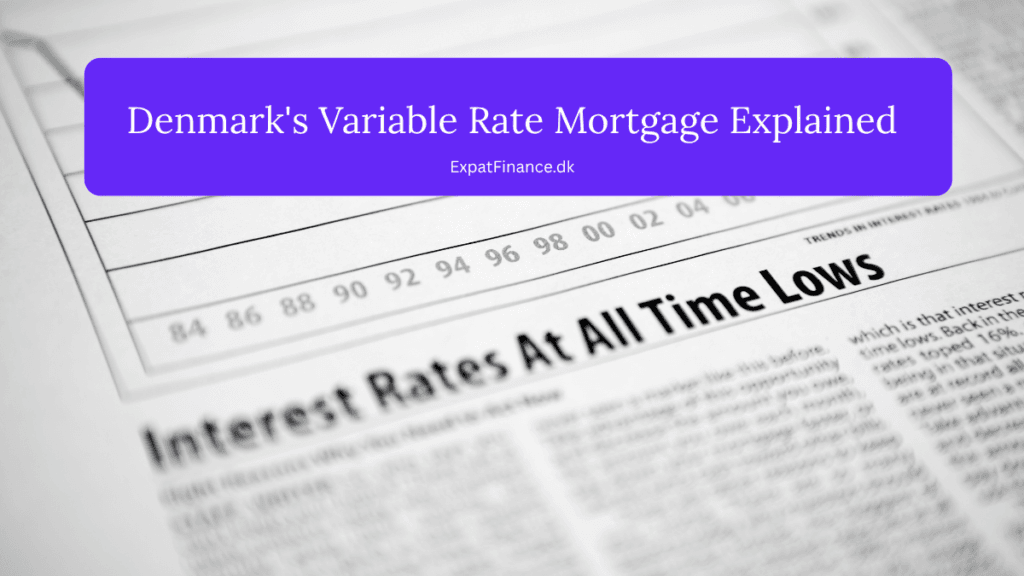 Banner with the text 'Denmark's Variable Rate Mortgage Explained' by ExpatFinance.dk over a newspaper article reading 'Interest Rates At All Time Lows'.