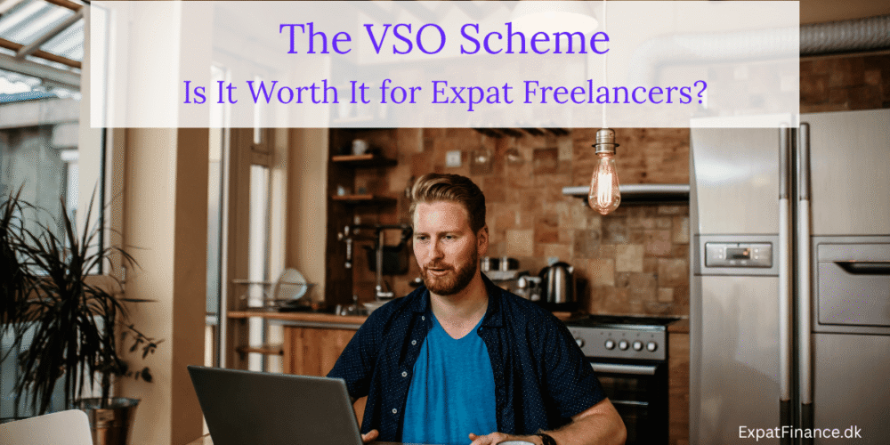 Man working on a laptop in a kitchen under overlay text reading: "The VSO Scheme: Is It Worth It for Expat Freelancers?" by ExpatFinance.dk